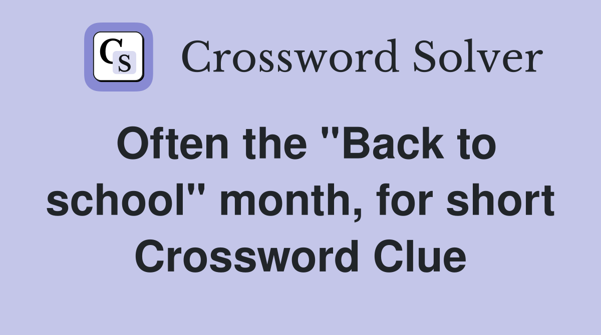 Often the "Back to school" month, for short Crossword Clue Answers